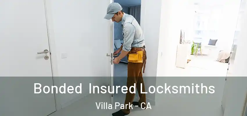  Bonded Insured Locksmiths Villa Park - CA