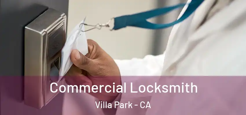  Commercial Locksmith Villa Park - CA
