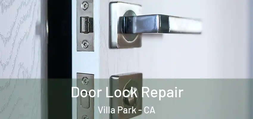  Door Lock Repair Villa Park - CA
