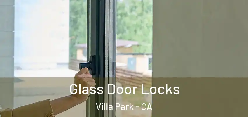  Glass Door Locks Villa Park - CA