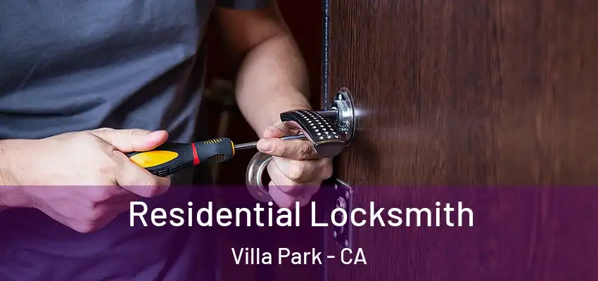  Residential Locksmith Villa Park - CA