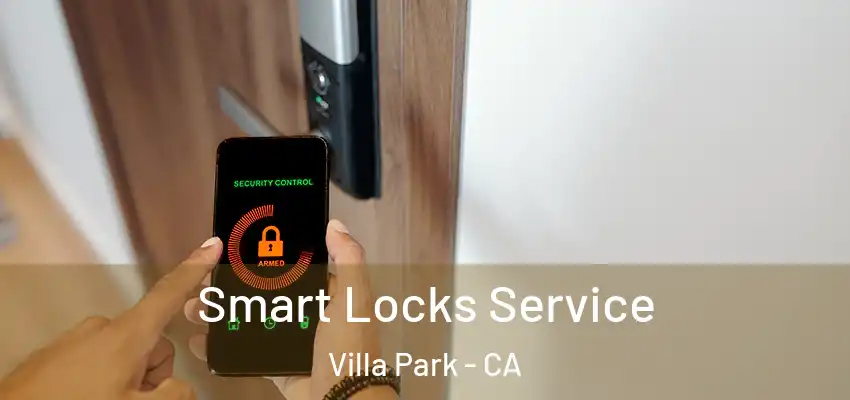  Smart Locks Service Villa Park - CA